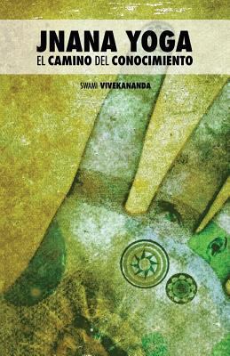 Jnana Yoga: El Camino del Conocimiento [Spanish] 1530818389 Book Cover