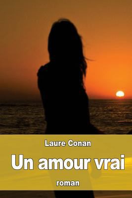 Un amour vrai [French] 1523427957 Book Cover
