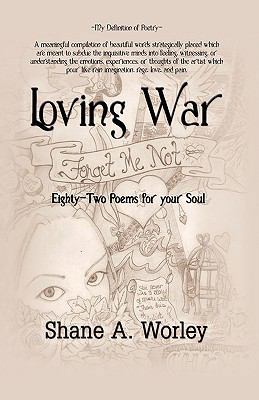 Loving War: Eighty-Two Poems for Your Soul 1426916574 Book Cover