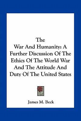 The War And Humanity: A Further Discussion Of T... 1163787426 Book Cover