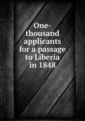 One-thousand applicants for a passage to Liberi... 5518967624 Book Cover