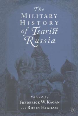 The Military History of Tsarist Russia 0312226357 Book Cover