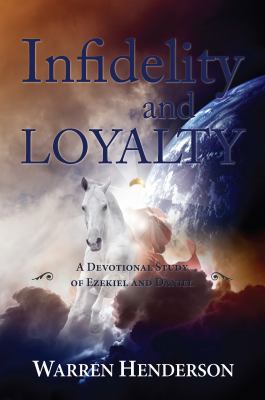 Infidelity and Loyalty - A Devotional Study of ... 1939770408 Book Cover