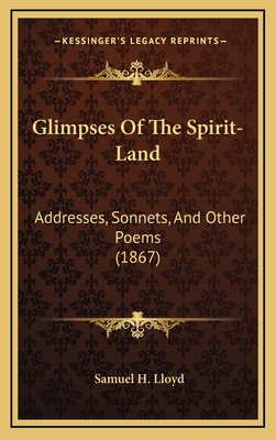 Glimpses of the Spirit-Land: Addresses, Sonnets... 1164229729 Book Cover