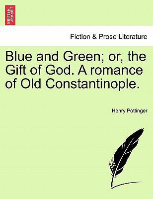Blue and Green; Or, the Gift of God. a Romance ... 1240893612 Book Cover