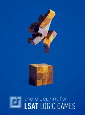 The Blueprint for LSAT Logic Games 0984219900 Book Cover