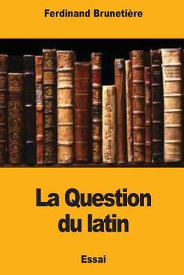 La Question du latin [French] 1979000409 Book Cover