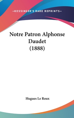 Notre Patron Alphonse Daudet (1888) [French] 1161898018 Book Cover