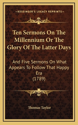 Ten Sermons on the Millennium or the Glory of t... 1165223341 Book Cover