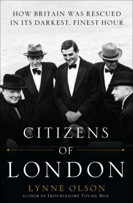 Citizens of London: How Britain Was Rescued in ... 0385669372 Book Cover