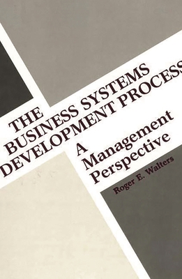 The Business Systems Development Process: A Man... 0899301258 Book Cover