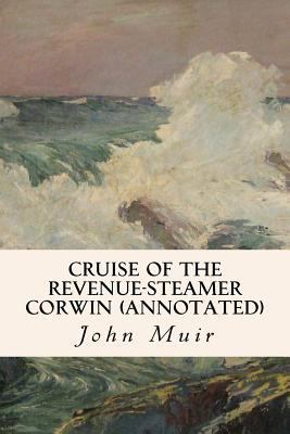 Cruise of the Revenue-Steamer Corwin (annotated) 1545560447 Book Cover