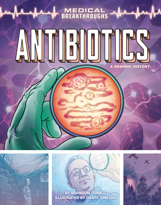 Antibiotics: A Graphic History 1541583914 Book Cover