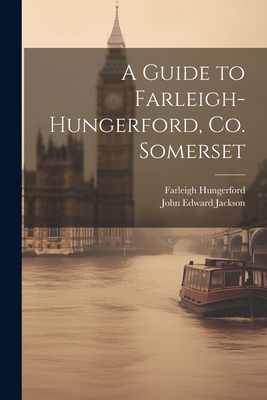 A Guide to Farleigh-Hungerford, Co. Somerset 1021198137 Book Cover