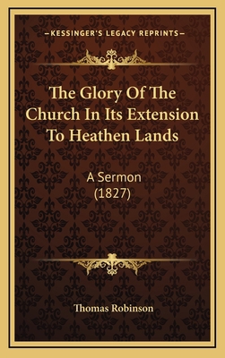 The Glory Of The Church In Its Extension To Hea... 1165572532 Book Cover