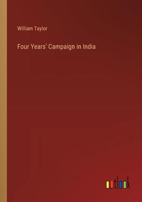 Four Years' Campaign in India 3385223261 Book Cover