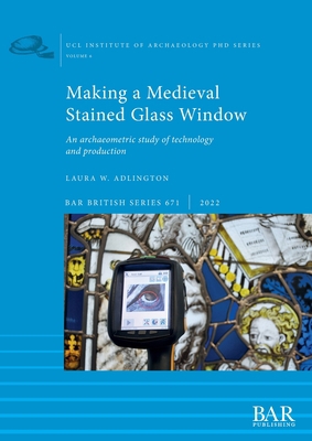 Making a Medieval Stained Glass Window: An arch... 1407358502 Book Cover