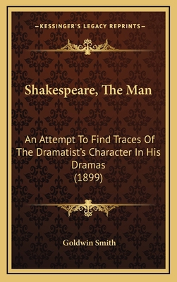 Shakespeare, The Man: An Attempt To Find Traces... 1168917409 Book Cover