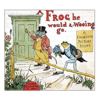 A frog he would a-wooing go 1724728989 Book Cover