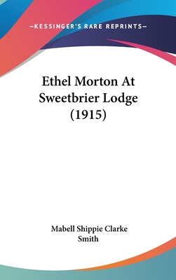 Ethel Morton At Sweetbrier Lodge (1915) 1120344891 Book Cover