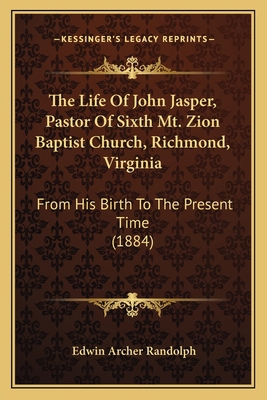 The Life Of John Jasper, Pastor Of Sixth Mt. Zi... 1166166295 Book Cover