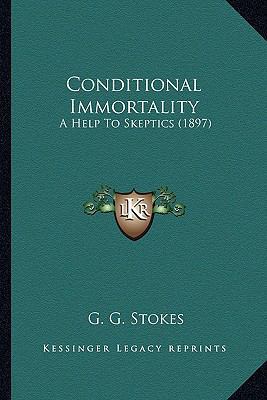 Conditional Immortality: A Help To Skeptics (1897) 1163931373 Book Cover