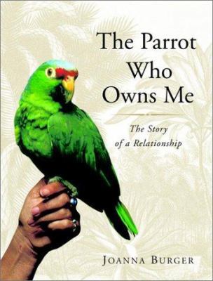 The Parrot Who Owns Me: The Story of a Relation... 0679463305 Book Cover