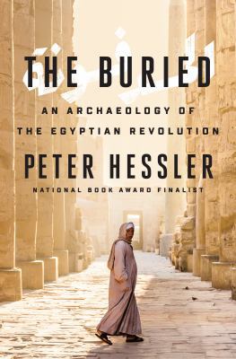 The Buried: An Archaeology of the Egyptian Revo... 0525559566 Book Cover