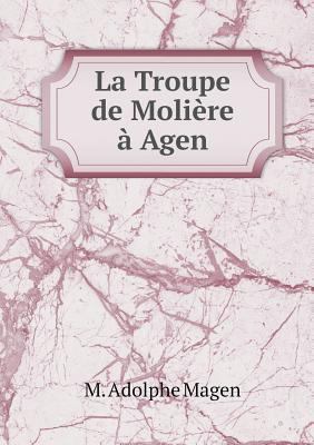 La Troupe de Moli?re ? Agen [French] 5518982771 Book Cover