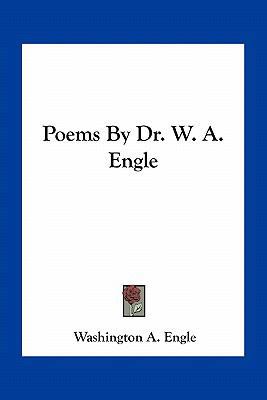 Poems By Dr. W. A. Engle 1163783129 Book Cover