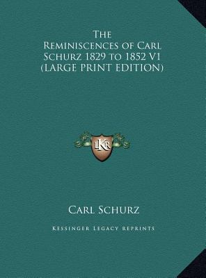 The Reminiscences of Carl Schurz 1829 to 1852 V... [Large Print] 1169878253 Book Cover