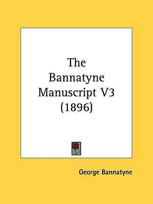 The Bannatyne Manuscript V3 (1896) 1436785413 Book Cover
