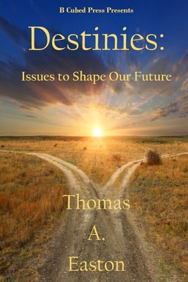 Destinies: Issues to Shape our Future 194947612X Book Cover