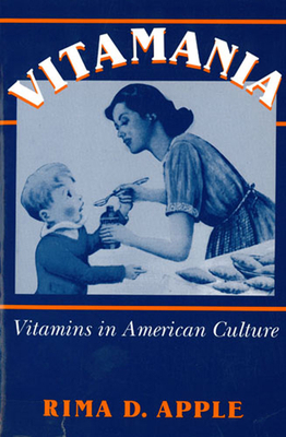 Vitamania: Vitamins in American Culture 0813522781 Book Cover