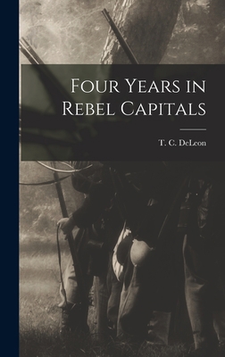 Four Years in Rebel Capitals 101826051X Book Cover
