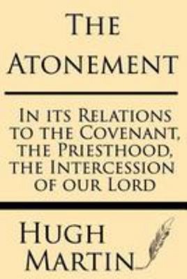 The Atonement: In Its Relations to the Covenant... 1628451122 Book Cover