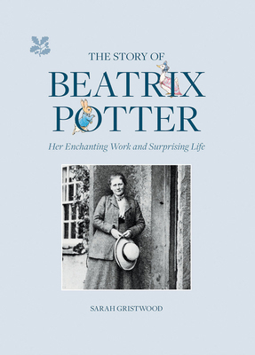 The Story of Beatrix Potter: Her Enchanting Wor... 1911657402 Book Cover