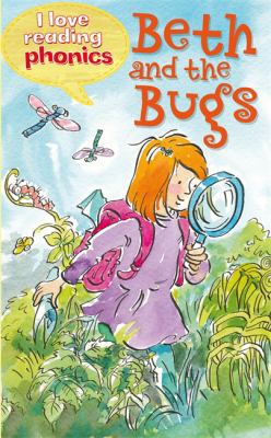 I Love Reading Phonics Level 2: Beth and the Bugs 1848986076 Book Cover