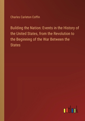 Building the Nation: Events in the History of t... 3385309166 Book Cover