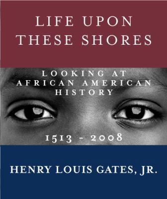 Life Upon These Shores: Looking at African Amer... 0307476855 Book Cover