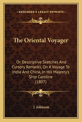 The Oriental Voyager: Or Descriptive Sketches A... 1167233174 Book Cover