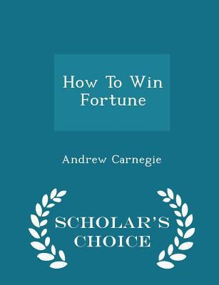 How to Win Fortune - Scholar's Choice Edition 1298040884 Book Cover