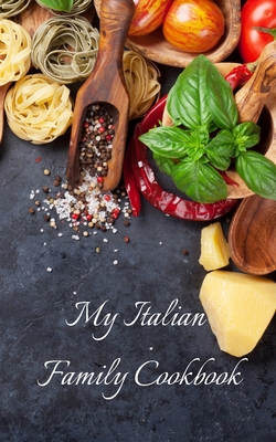 My Italian Family Cookbook: An easy way to crea... 1671562526 Book Cover