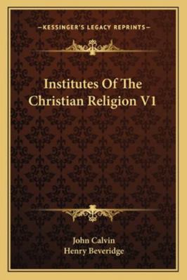 Institutes Of The Christian Religion V1 1162967242 Book Cover