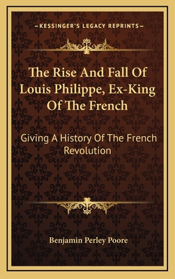 The Rise And Fall Of Louis Philippe, Ex-King Of... 1163578487 Book Cover