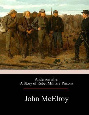 Andersonville: A Story of Rebel Military Prisons 197469450X Book Cover