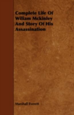 Complete Life of Wiliam McKinley and Story of H... 1443757241 Book Cover
