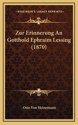 Zur Erinnerung An Gotthold Ephraim Lessing (1870) [German] 1167827813 Book Cover