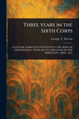 Three Years in the Sixth Corps 1023160781 Book Cover
