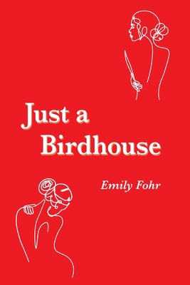 Just a Birdhouse 1948327597 Book Cover